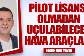 Pilot Lisansı Olmadan Uçulabilecek Hava Araçları