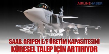 Saab, Gripen E/F üretim kapasitesini küresel talep için artırıyor