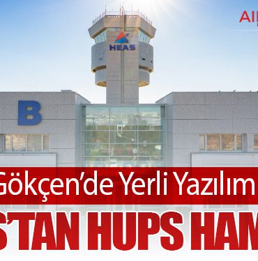Sabiha Gökçen’de Yerli Yazılım Dönemi: HEAŞ’tan HUPS Hamlesi