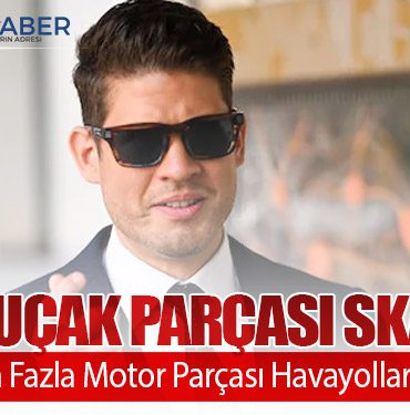 Sahte Uçak Parçası Skandalı: 60 Binden Fazla Motor Parçası Havayollarına Satıldı
