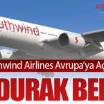Southwind Airlines Avrupa’ya Açılıyor: İlk Durak Berlin