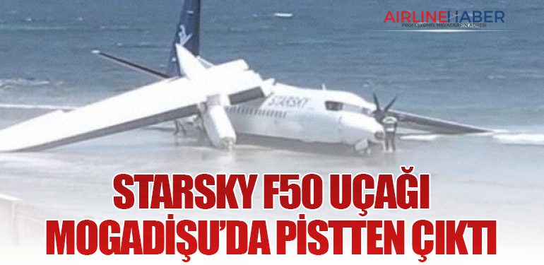 StarSky F50 uçağı Mogadişu’da pistten çıktı