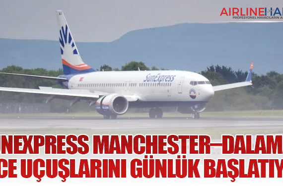SunExpress Manchester–Dalaman Gece Uçuşlarını Günlük Başlatıyor