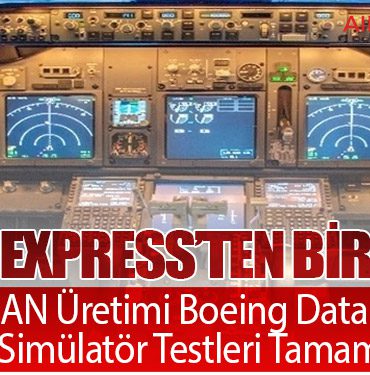 SunExpress’ten Bir İlk: HAVELSAN Üretimi Boeing Data Paketli FTD-2 Simülatör Testleri Tamamlandı