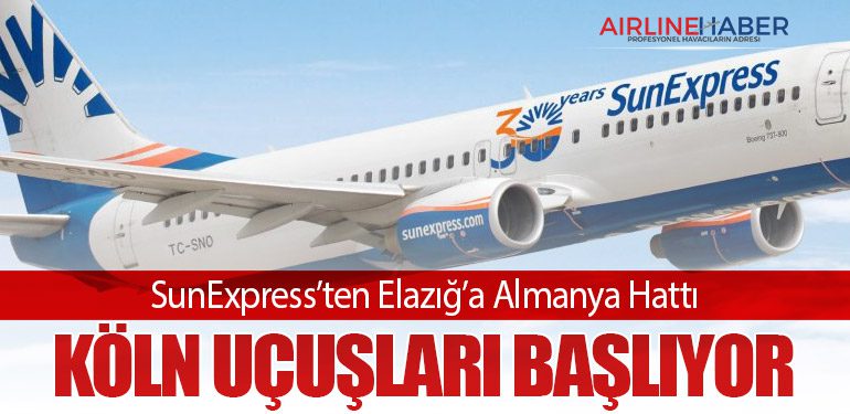 SunExpress’ten Elazığ’a Almanya Hattı: Köln Uçuşları Başlıyor