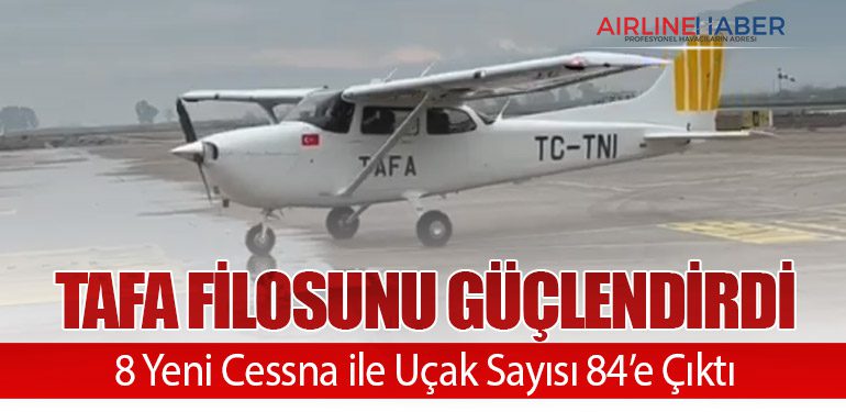 TAFA Filosunu Güçlendirdi: 8 Yeni Cessna ile Uçak Sayısı 84’e Çıktı