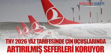 THY 2026 Yaz Tarifesinde Çin Uçuşlarında Artırılmış Seferleri Koruyor