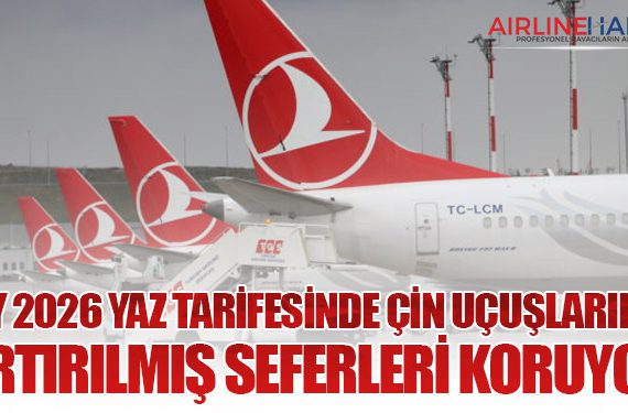 THY 2026 Yaz Tarifesinde Çin Uçuşlarında Artırılmış Seferleri Koruyor