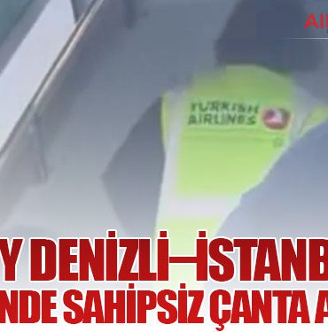 THY Denizli–İstanbul seferinde sahipsiz çanta alarmı