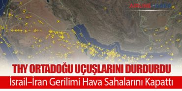 THY Ortadoğu Uçuşlarını Durdurdu: İsrail–İran Gerilimi Hava Sahalarını Kapattı