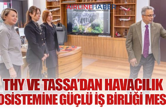 THY ve TASSA’dan Havacılık Ekosistemine Güçlü İş Birliği Mesajı