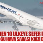 THY’den 10 Ülkeye Sefer İptali: Orta Doğu Hava Sahası Krizi Büyüyor