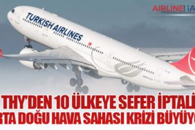 THY’den 10 Ülkeye Sefer İptali: Orta Doğu Hava Sahası Krizi Büyüyor