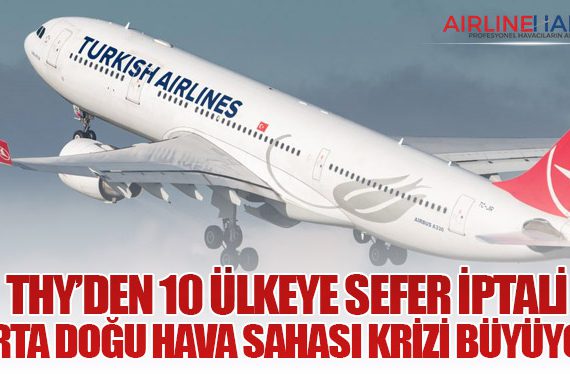 THY’den 10 Ülkeye Sefer İptali: Orta Doğu Hava Sahası Krizi Büyüyor