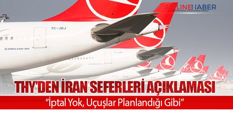 THY’den İran Seferleri Açıklaması: “İptal Yok, Uçuşlar Planlandığı Gibi”