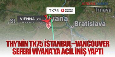 THY’nin TK75 İstanbul–Vancouver Seferi Viyana’ya Acil İniş Yaptı