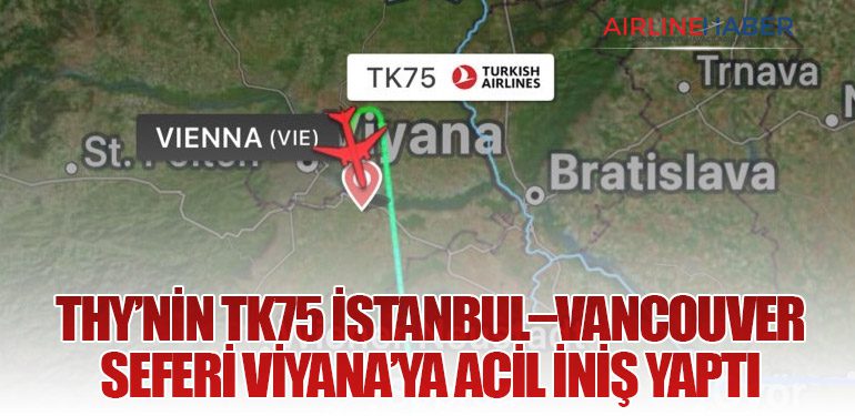 THY’nin TK75 İstanbul–Vancouver Seferi Viyana’ya Acil İniş Yaptı