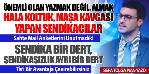 Hala Koltuk, Maşa Kavgası Yapan Sendikacılar