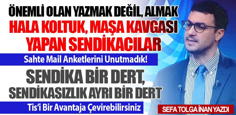 Hala Koltuk, Maşa Kavgası Yapan Sendikacılar