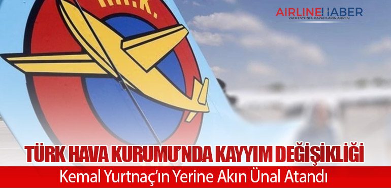 Türk Hava Kurumu’nda Kayyım Değişikliği: Kemal Yurtnaç’ın Yerine Akın Ünal Atandı