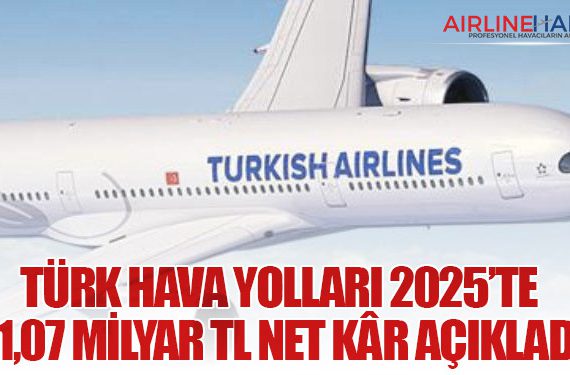 Türk Hava Yolları 2025’te 31,07 Milyar TL Net Kâr Açıkladı