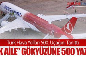 Türk Hava Yolları 500. Uçağını Tanıttı: “TK Aile” Gökyüzüne 500 Yazdı