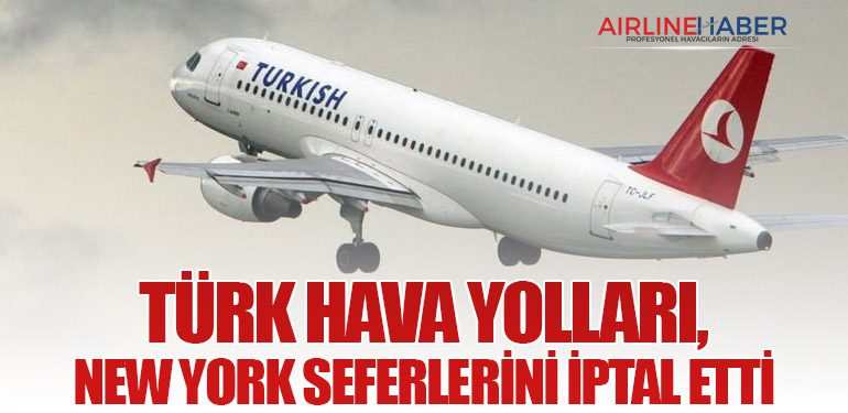 Türk Hava Yolları, New York Seferlerini İptal Etti