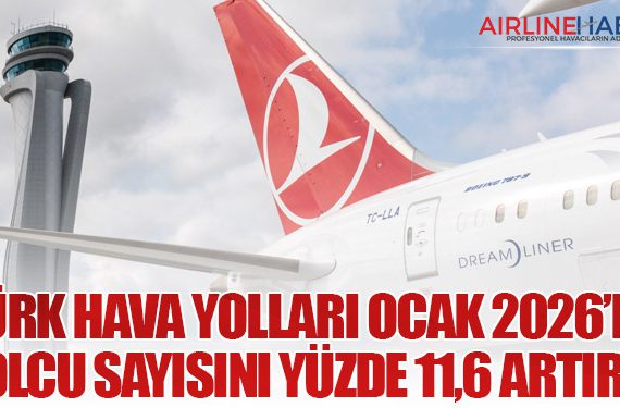 Türk Hava Yolları Ocak 2026’da Yolcu Sayısını Yüzde 11,6 Artırdı