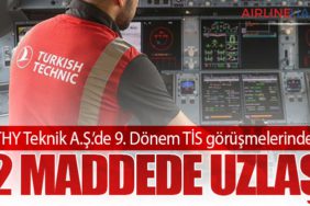 Türk Hava Yolları Teknik A.Ş.’de 9. Dönem TİS görüşmelerinde 12 maddede uzlaşı