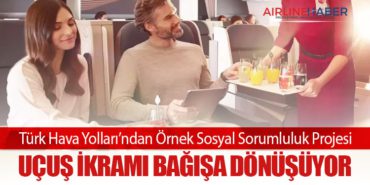 Türk Hava Yolları’ndan Örnek Sosyal Sorumluluk Projesi: Uçuş İkramı Bağışa Dönüşüyor