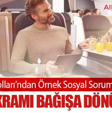 Türk Hava Yolları’ndan Örnek Sosyal Sorumluluk Projesi: Uçuş İkramı Bağışa Dönüşüyor