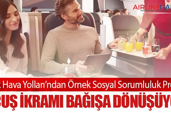Türk Hava Yolları’ndan Örnek Sosyal Sorumluluk Projesi: Uçuş İkramı Bağışa Dönüşüyor