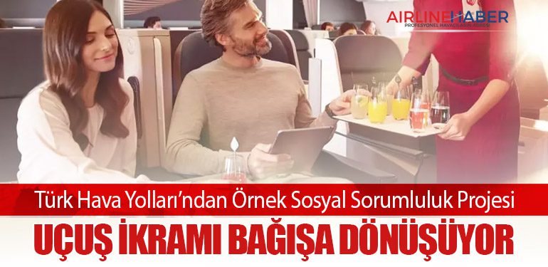 Türk Hava Yolları’ndan Örnek Sosyal Sorumluluk Projesi: Uçuş İkramı Bağışa Dönüşüyor