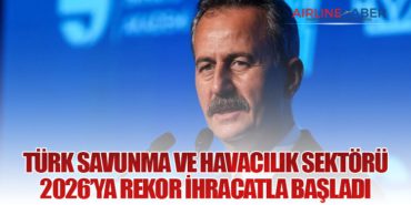 Türk Savunma ve Havacılık Sektörü 2026’ya Rekor İhracatla Başladı