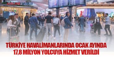 Türkiye Havalimanlarında Ocak Ayında 17,8 Milyon Yolcuya Hizmet Verildi