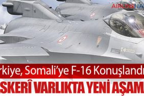 Türkiye, Somali’ye F-16 Konuşlandırdı: Askerî Varlıkta Yeni Aşama