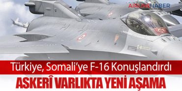Türkiye, Somali’ye F-16 Konuşlandırdı: Askerî Varlıkta Yeni Aşama