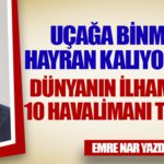 Uçağa Binmeden Hayran Kalıyorsunuz