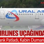 Ural Airlines Uçağında Panik: Powerbank Patladı, Kabin Dumanla Doldu