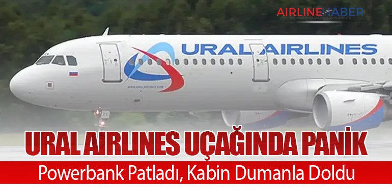 Ural Airlines Uçağında Panik: Powerbank Patladı, Kabin Dumanla Doldu