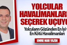 Yolcular Havalimanlarını Seçerek Uçuyor
