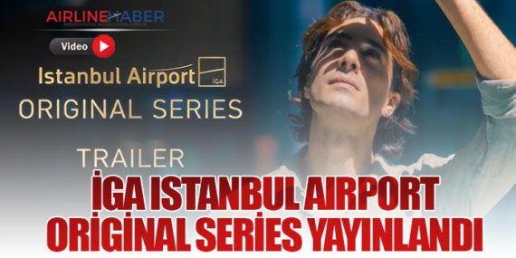 iGA-Istanbul-Airport-Original-Series-Yayınlandı