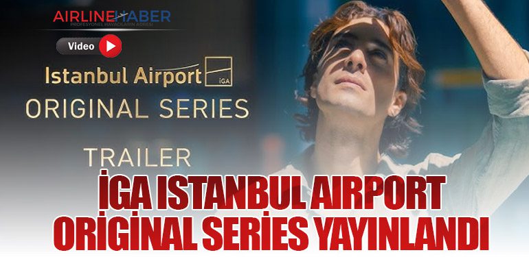 iGA-Istanbul-Airport-Original-Series-Yayınlandı
