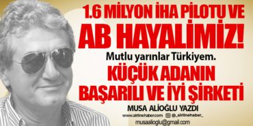 1.6 milyon İHA pilotu ve AB hayalimiz! Mutlu yarınlar Türkiyem. Küçük adanın başarılı ve iyi şirketi