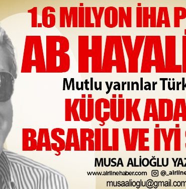 1.6 milyon İHA pilotu ve AB hayalimiz! Mutlu yarınlar Türkiyem. Küçük adanın başarılı ve iyi şirketi