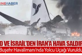 ABD ve İsrail’den İran’a Hava Saldırısı: Buşehr Havalimanı’nda Yolcu Uçağı Vuruldu