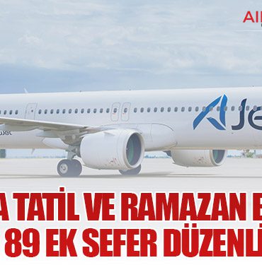 AJet, Ara Tatil ve Ramazan Bayramı İçin 89 Ek Sefer Düzenliyor