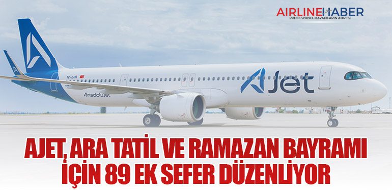 AJet, Ara Tatil ve Ramazan Bayramı İçin 89 Ek Sefer Düzenliyor