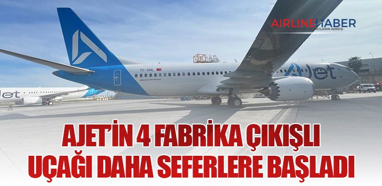 AJet’in 4 Fabrika Çıkışlı Uçağı Daha Seferlere Başladı