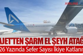 AJet’ten Şarm el Şeyh Atağı: 2026 Yazında Sefer Sayısı İkiye Katlanıyor